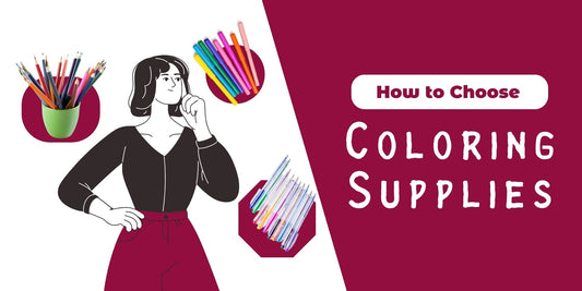 How To Choose Coloring Supplies