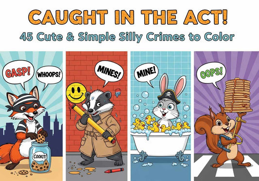 Caught in the Act! 45 Cute & Simple Silly Crimes to Color