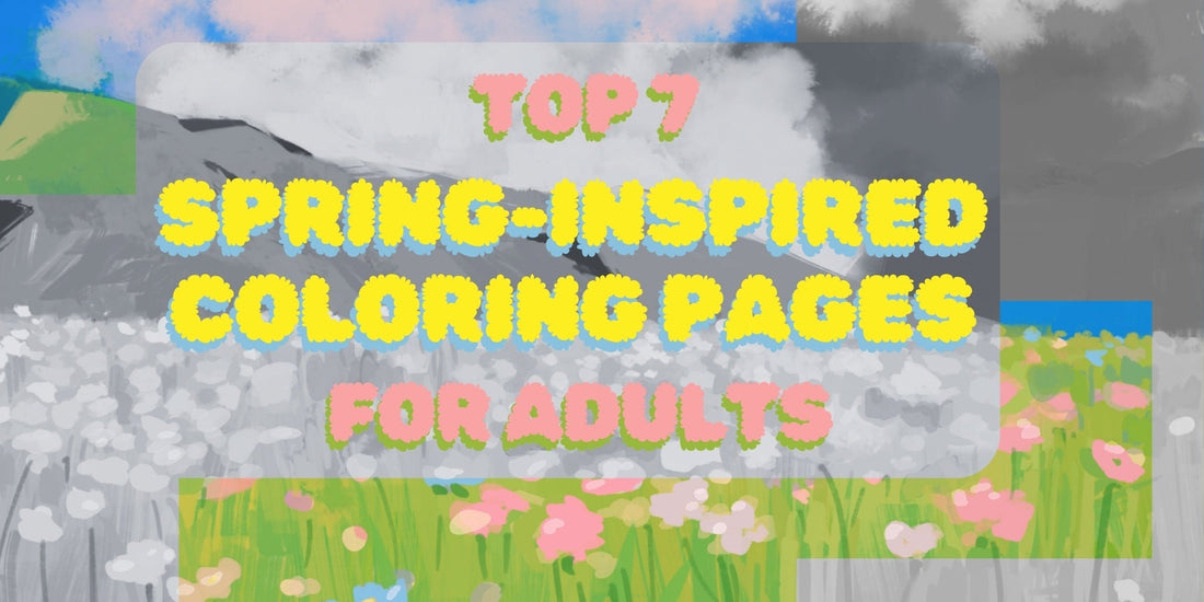 Exploring the Top 7 Spring-Inspired Coloring Pages for Adults