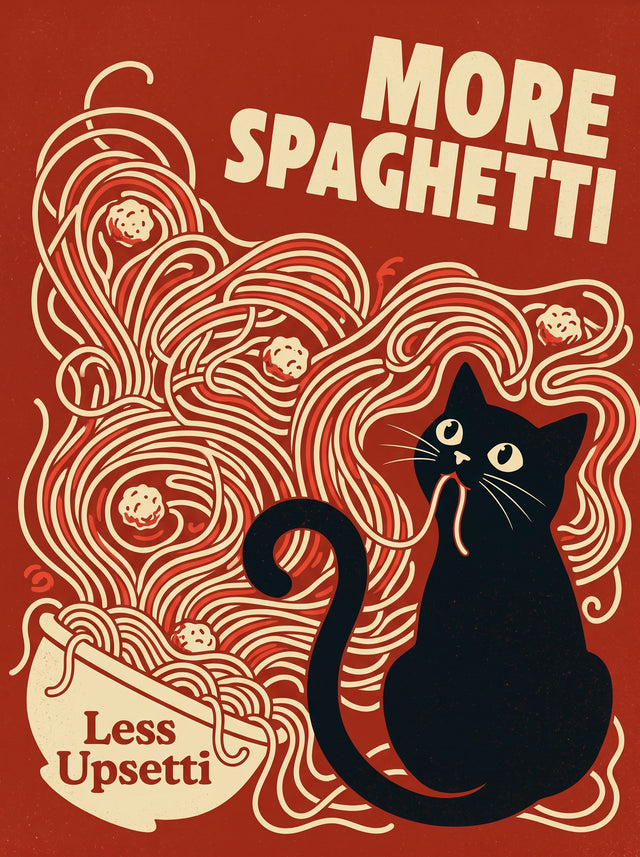 More Spaghetti Less Upsetti Cat Poster