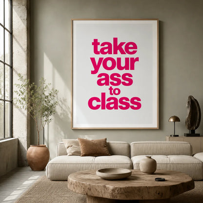 Take Your Ass to Class Wall Art Decor - Wall Art Decor - close up