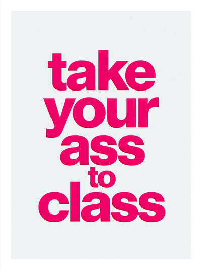 Take Your Ass to Class Wall Art Decor