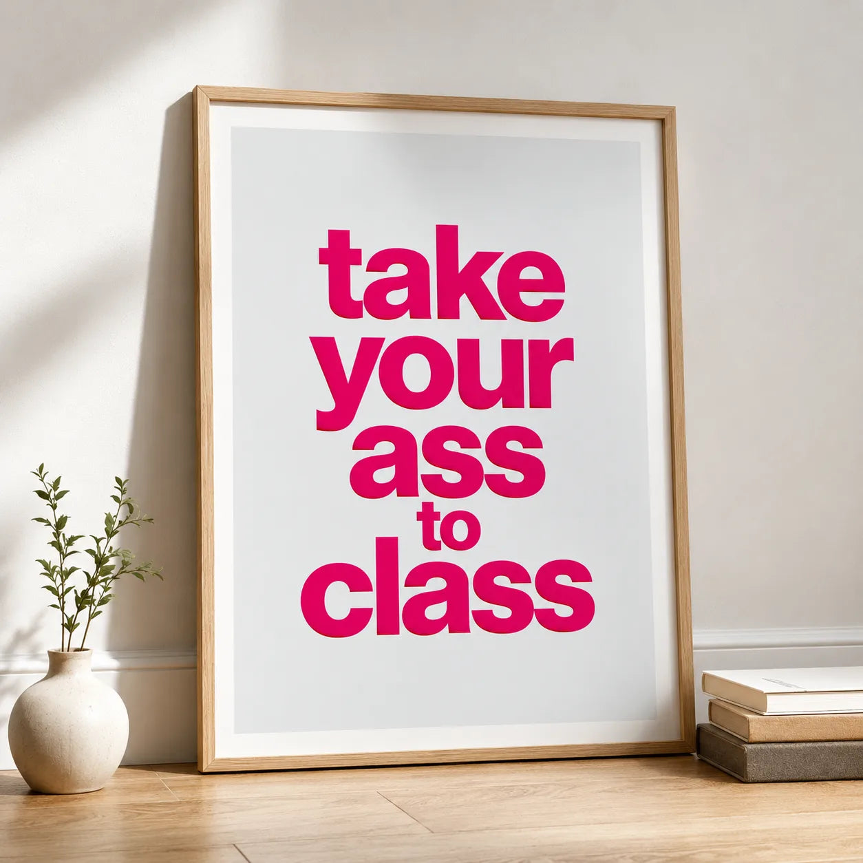 Take Your Ass to Class Wall Art Decor - Wall Art Decor - side view